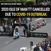 2020 Isle Of Man TT Event Cancelled Due To Covid-19
