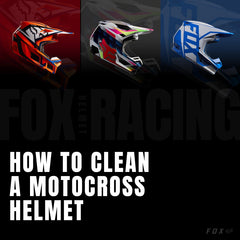 How to Clean a Motocross Helmet | Fox Racing Motorcycle Rider Tips